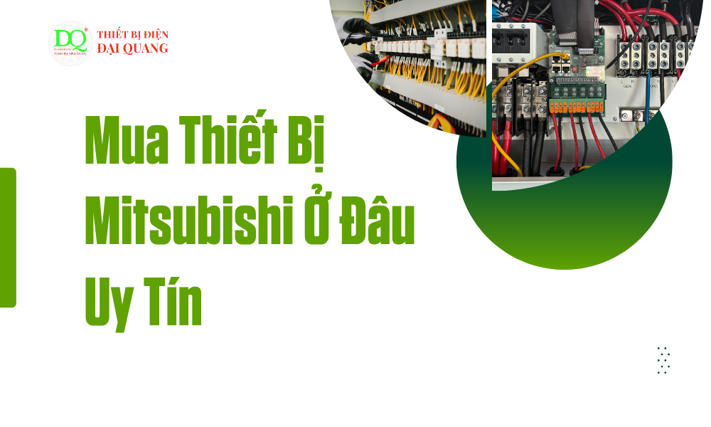 Bảng giá thiết bị Mitsubishi tại thiết bị điện đại quang