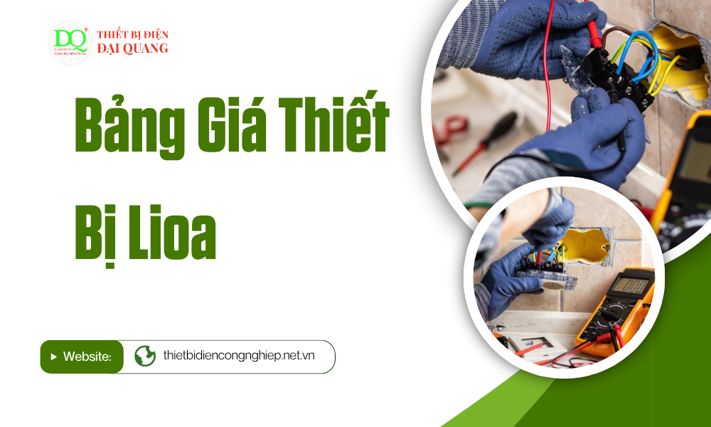 Bảng giá thiết bị Lioa tại thiết bị điện đại quang