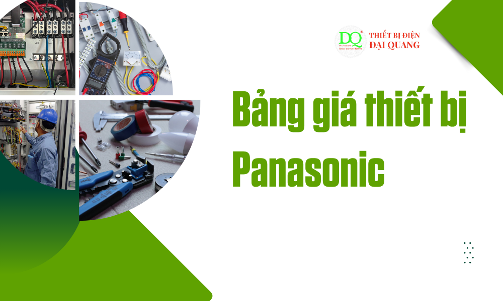 Bảng giá thiết bị Panasonic tại thiết bị điện đại quang