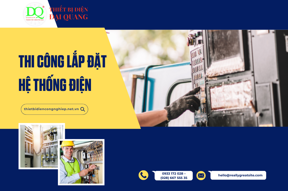 Thi công lắp đặt hệ thống điện tại thiết bị điện đại quang