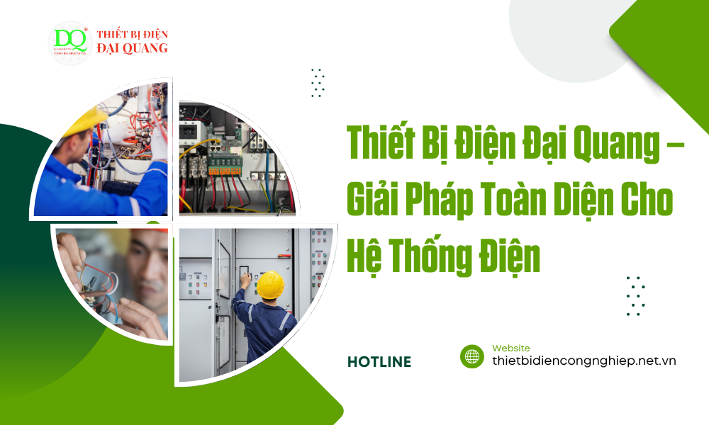 Thiết Bị Điện Đại Quang – Giải Pháp Toàn Diện Cho Hệ Thống Điện tại thiết bị điện đại quang