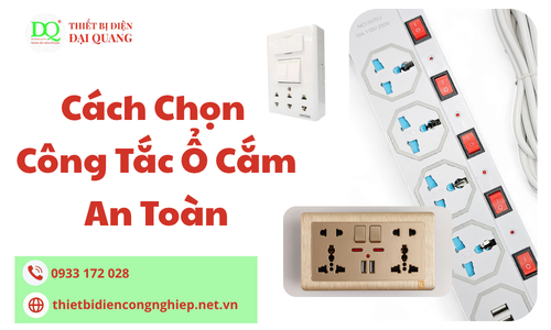Cách Chọn Công Tắc Ổ Cắm An Toàn