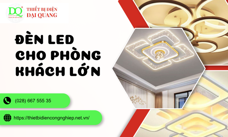Đèn LED Cho Phòng Khách Lớn Giải Pháp Chiếu Sáng Tăng Tính Thẩm Mỹ Cho Không Gian