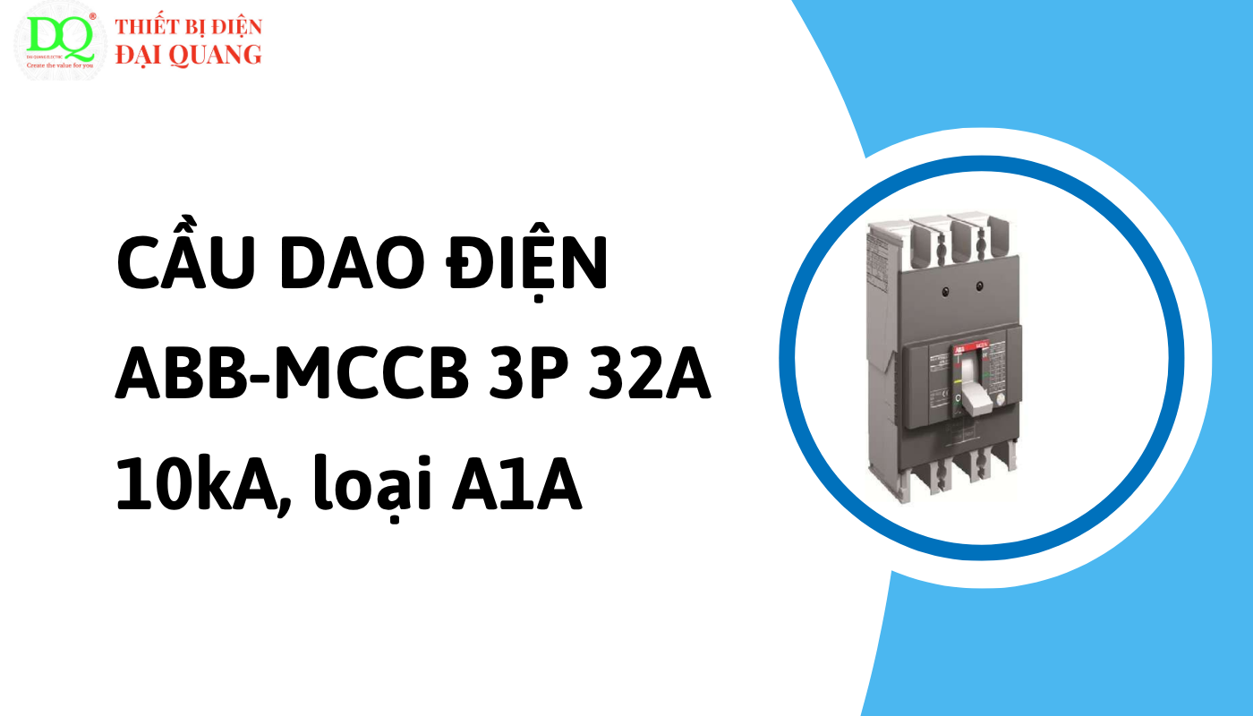 Đặc điểm nổi bật của Cầu dao điện ABB-MCCB 3P 32A 10kA loại A1A tại thiết bị điện đại quang