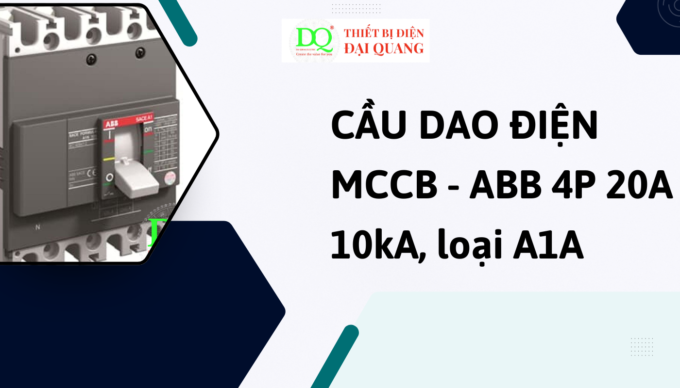 Thông số kỹ thuật cầu dao MCCB ABB 4P 20A 10kA loại A1A tại thiết bị điện đại quang