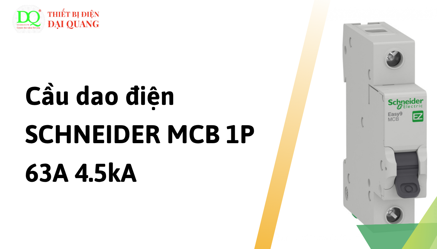 Ưu điểm khi sử dụng cầu dao điện SCHNEIDER MCB 1P 63A 4.5kA tại thiết bị điện đại quang