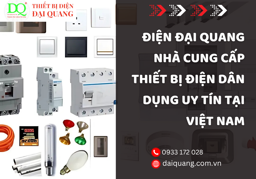 ĐIỆN ĐẠI QUANG – Nhà cung cấp thiết bị điện dân dụng uy tín tại Việt Nam tại thiết bị điện đại quang