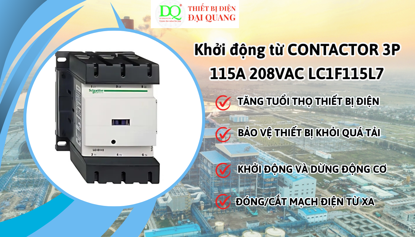 Lợi ích khi lựa chọn Khởi động từ CONTACTOR 3P 115A 208VAC LC1F115L7 thiết bị điện đại quang