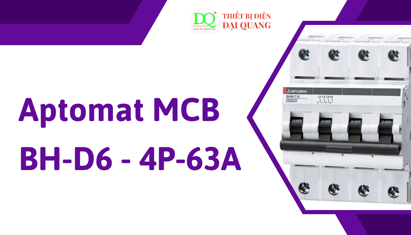 Lợi ích khi sử dụng Aptomat MCB BH-D6 63A 4P tại thiết bị điện đại quang