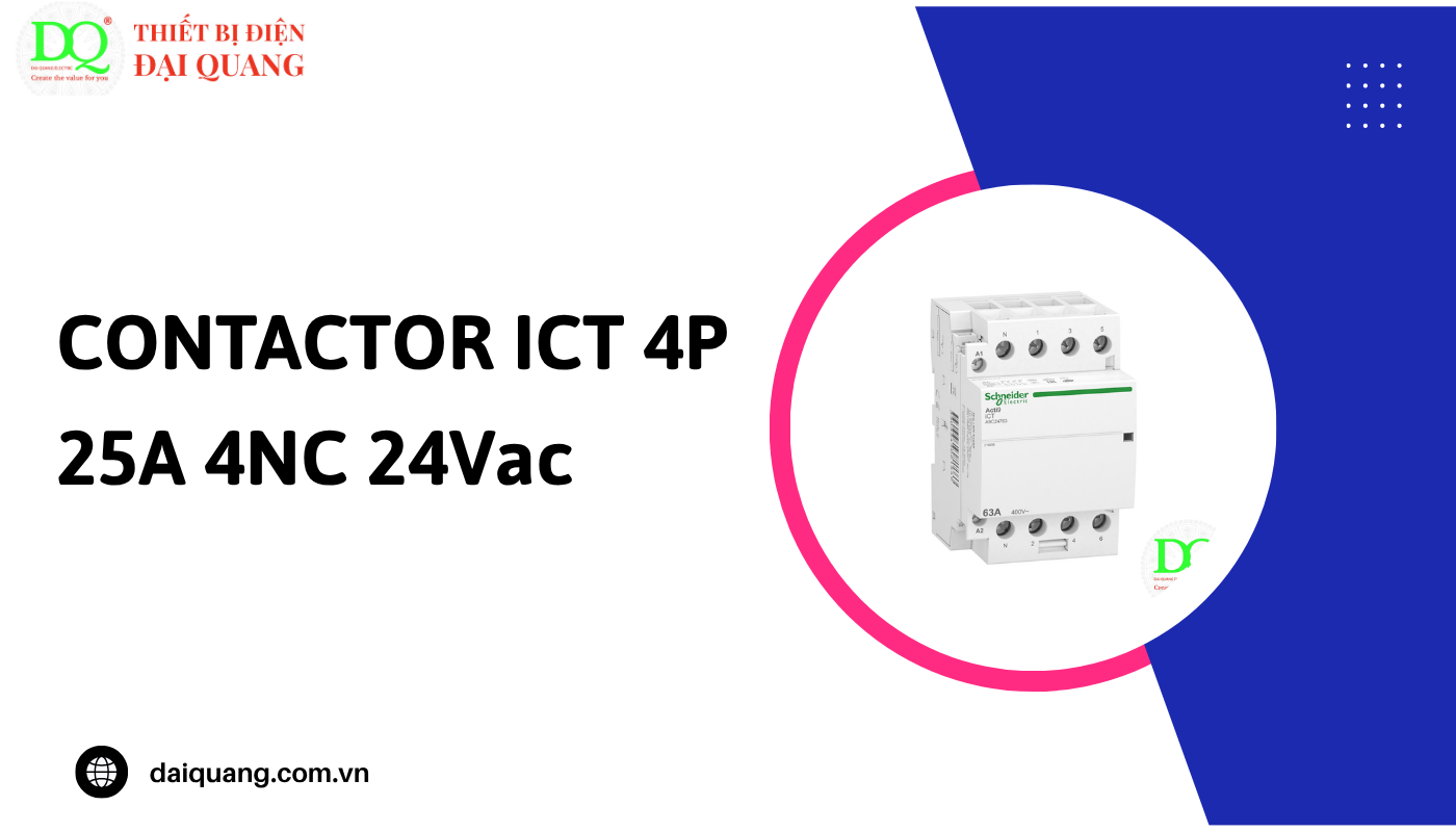 Lý do nên chọn CONTACTOR ICT 4P 25A 4NC 24Vac cho hệ thống của bạn tại thiết bị điện đại quang