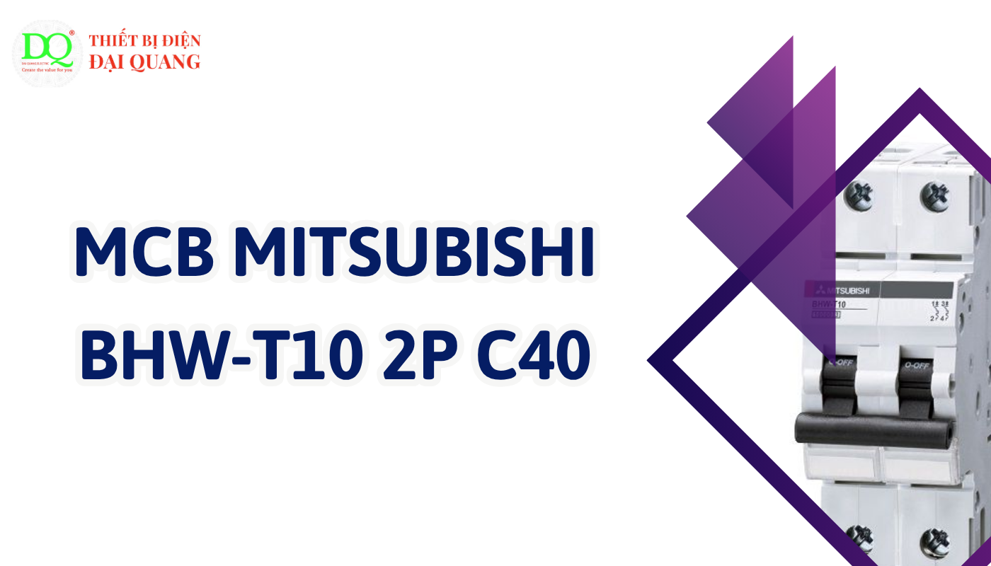 Ứng dụng thực tế của MCB MITSUBISHI BHW-T10 2P C40 tại thiết bị điện đại quang