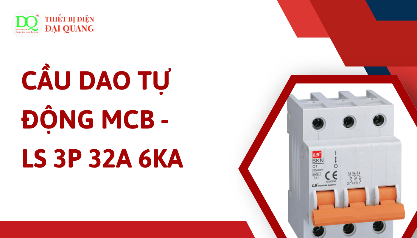 Ứng dụng thực tiễn của Cầu dao tự động MCB - LS 3P 32A 6kA tại thiết bị điện đại quang