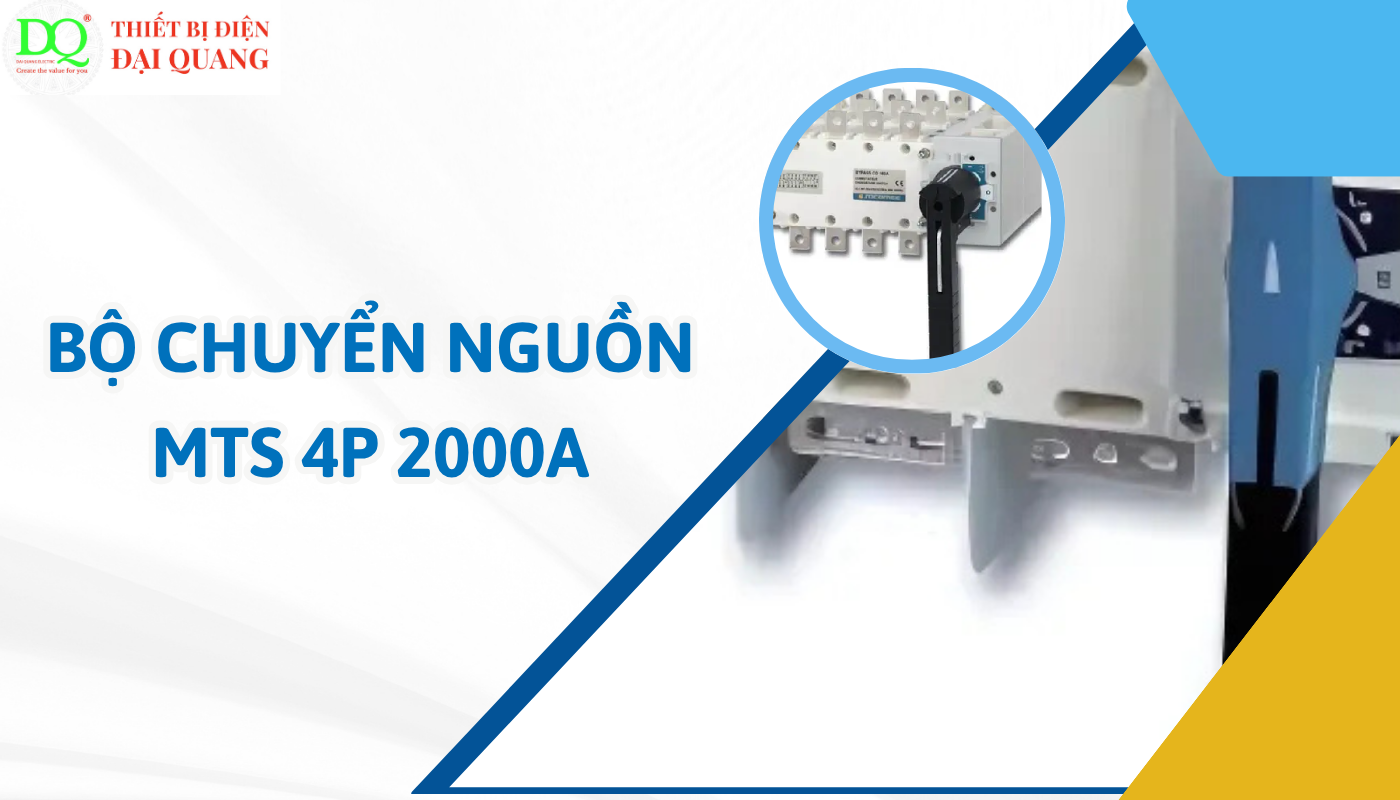 Ưu điểm nổi bật của Bộ chuyển nguồn MTS 4P 2000A tại thiết bị điện đại quang