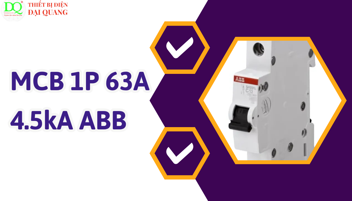 Ưu điểm nổi bật của MCB 1P 63A 4.5kA ABB tại thiết bị điện đại quang