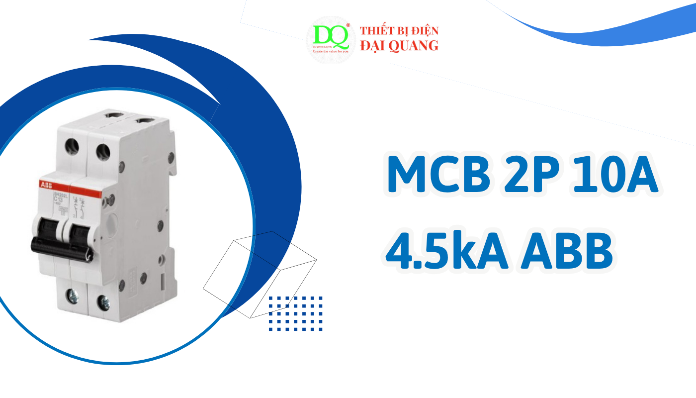 Ưu điểm nổi bật của MCB 2P 10A 4.5kA ABB tại thiết bị điện đại quang