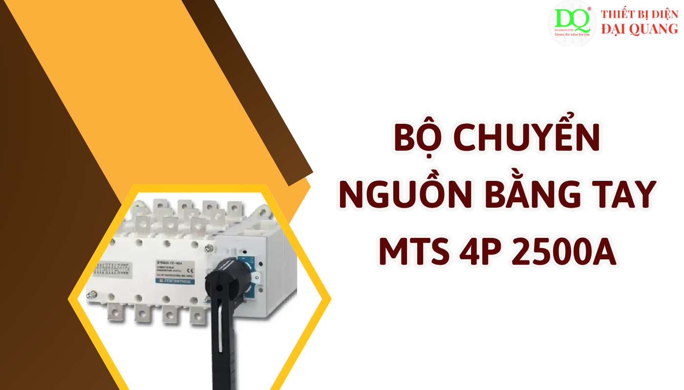 Ưu điểm vượt trội của Bộ chuyển nguồn bằng tay MTS 4P 2500A tại thiết bị điện đại quang