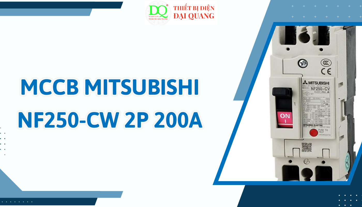 Ưu điểm vượt trội của MCCB MITSUBISHI NF250-CW 2P 200A tại thiết bị điện đại quang