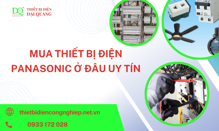Mua Thiết Bị Điện Panasonic Ở Đâu Uy Tín – Giải Pháp Hoàn Hảo Cho Hệ Thống Điện An Toàn Và Bền Bỉ