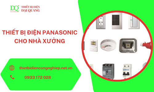 Thiết Bị Điện Panasonic Cho Nhà Xưởng – Giải Pháp Vận Hành An Toàn, Tiết Kiệm Và Hiệu Quả