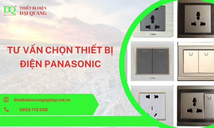 Tư Vấn Chọn Thiết Bị Điện Panasonic Phù Hợp Cho Nhà Ở, Văn Phòng Và Công Trình